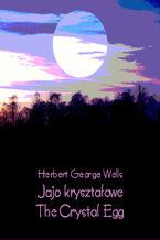 Okładka - Jajo kryształowe. The Crystal Egg - Herbert George Wells