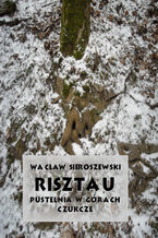 Okładka - Risztau. Pustelnia w górach  Czukcze - Wacław Sieroszewski