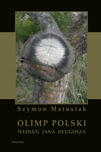 Okładka - Olimp polski według Jana Długosza - Szymon Matusiak