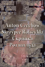 Okładka - Skrzypce Rotszylda - Anton Czechow