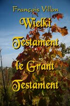 Okładka - Wielki Testament. Le Grant Testament - Francois Villon