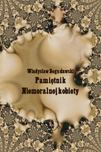 Okładka - Pamiętnik niemoralnej kobiety - Władysław Bogusławski