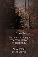 Okładka - Pokusa Harringaya. The Temptation of Harringay  W otchłani. In the Abyss - Herbert George Wells