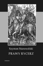 Okładka - Prawy rycerz - Szymon Starowolski