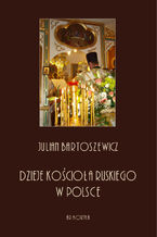 Okładka - Dzieje kościoła ruskiego w Polsce - Julian Bartoszewicz