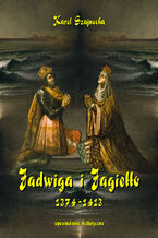 Okładka - Jadwiga i Jagiełło 1374-1413 - Karol Szajnocha