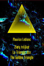 Okładka - Złoty trójkąt. Le Triangle dor. The Golden Triangle - Maurice Leblanc