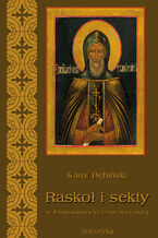 Okładka - Raskoł i sekty w prawosławnej Rosji - Karol Dębiński