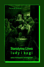 Okładka - Starożytna Litwa. Ludy i bogi. Szkice historyczne i mitologiczne - Aleksander Brückner