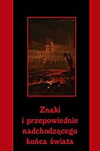 Okładka - Znaki i przepowiednie nadchodzącego końca świata - Andrzej Sarwa
