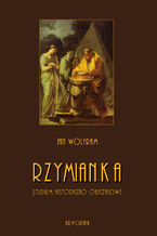 Okładka - Rzymianka. Studium historyczno-obyczajowe - Jan Wolfram