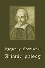 Okładka - Arianie polscy - Szczęsny Morawski