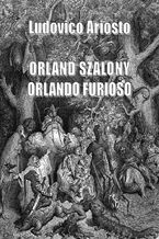 Okładka - Orland szalony. Orlando furioso - Lodovico Ariosto