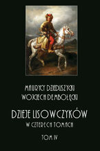 Okładka - Dzieje lisowczyków. W czterech tomach: tom IV - Maurycy Dzieduszycki, Wojciech Dębołęcki