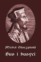 Okładka - Hus i husyci - Michał Glisczyński