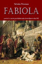 Okładka - Fabiola. Powieść z czasów prześladowania chrześcijan w roku 302 - Nicholas Wiseman