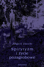 Okładka - Spirytyzm i życie pozagrobowe - Angelo Zacchi