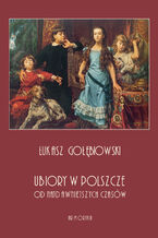 Okładka - Ubiory w Polszcze od najdawniejszych czasów - Łukasz Gołębiowski