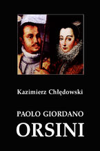 Okładka - Paolo Giordano Orsini. Postać rzymskiego baroku - Kazimierz Chłędowski