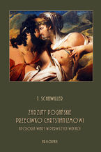 Okładka - Zarzuty pogańskie przeciwko chrystianizmowi. Apologia wiary w pierwszych wiekach - J. Scheiwiller