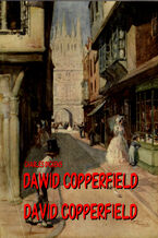 Okładka - Dawid Copperfield. Dzieje, przygody, doświadczenia i zapiski Dawida Copperfielda - Charles Dickens