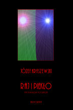Okładka - Raj i piekło. Fantasmagoria historyczna 1529-1749 - Józef Ignacy Kraszewski