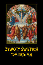Okładka - Żywoty Świętych Pańskich. Tom Piąty. Maj - Władysław Hozakowski