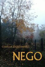 Okładka - Nego smutna historia o zniszczeniu dziecka przez szkołę - Gustaw Daniłowski