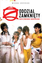 Okładka - Oddział Zamknięty. Napiętnowani marzeniami - Michał Grzesiek