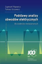 Okładka - Podstawy analizy obwodów elektrycznych dla studentów niestacjonarnych - Zygmunt Filipowicz, Tomasz Grzywacz