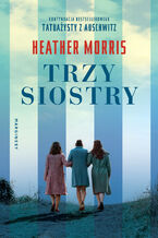 Okładka - Trzy siostry - Heather Morris