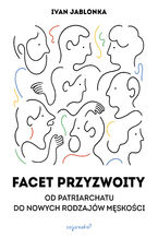 Facet przyzwoity. Od patriarchatu do nowych rodzajów męskości