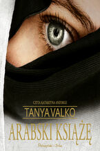Okładka - Arabska saga. Arabski książę - Tanya Valko