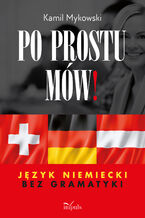 Okładka - Po prostu mów! Język niemiecki bez gramatyki - Kamil Mykowski