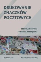 Okładka - Drukowanie znaczków pocztowych - Stefan Jakucewicz, Svitlana Khadzhynova