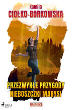 Okładka - Przezwykłe przygody nieboszczki Marysi - Kamila Ciołko-Borkowska