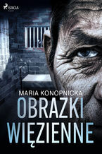 Okładka - Obrazki więzienne - Maria Konopnicka