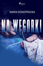 Okładka - Na węgorki - Maria Konopnicka