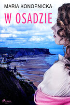 Okładka - W osadzie - Maria Konopnicka