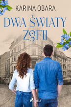 Okładka - Dwa światy Zofii - Karina Obara