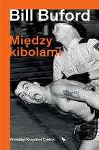 Okładka - Między kibolami - Bill Buford
