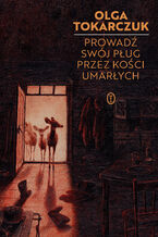 Okładka - Prowadź swój pług przez kości umarłych - Olga Tokarczuk