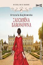 Okładka - W dolinie Narwi. Tom 1. Zadziorna baronówna - Urszula Gajdowska