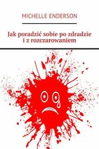 Okładka - Jak poradzić sobie po zdradzie i z rozczarowaniem - Michelle Enderson