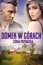 Okładka - Domek w górach: Córka przyjaciela  opowiadanie erotyczne - SheWolf