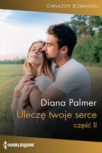 Okładka - Uleczę twoje serce. Część 2 - Diana Palmer