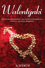 Okładka - Walentynki. Wpisy do pamiętników i na kartki walentynkowe, wiersze, życzenia, dedykacje - Dorota Strukowska