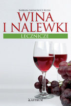 Okładka - Wina i nalewki lecznicze - Barbara Jakimowicz-Klein