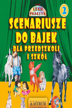 Okładka - Scenariusze do bajek dla przedszkoli i szkół 2 - Lech Tkaczyk