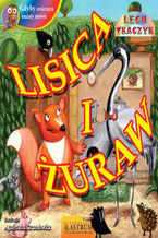 Okładka - Lisica i żuraw - bajka - Lech Tkaczyk